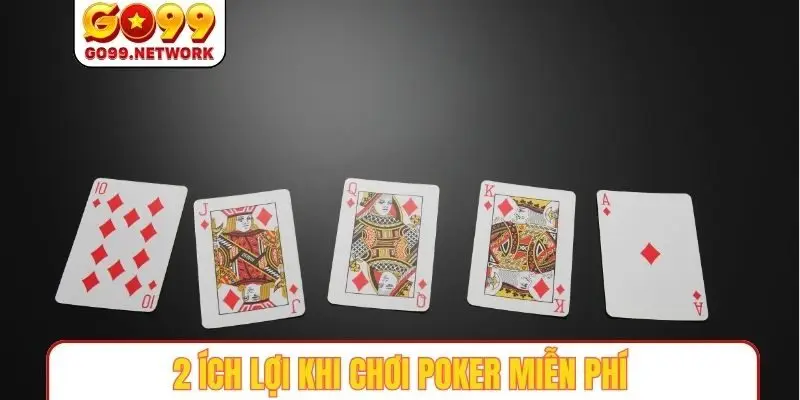 2 ích lợi khi chơi Poker miễn phí