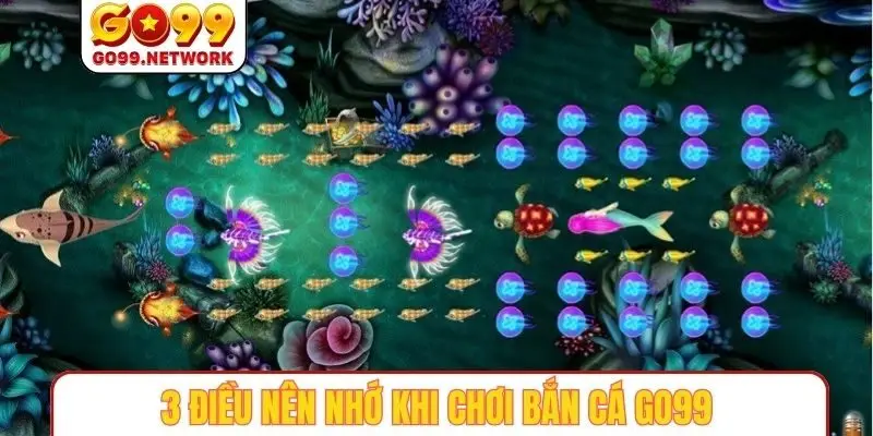 3 điều nên nhớ khi chơi bắn cá GO99