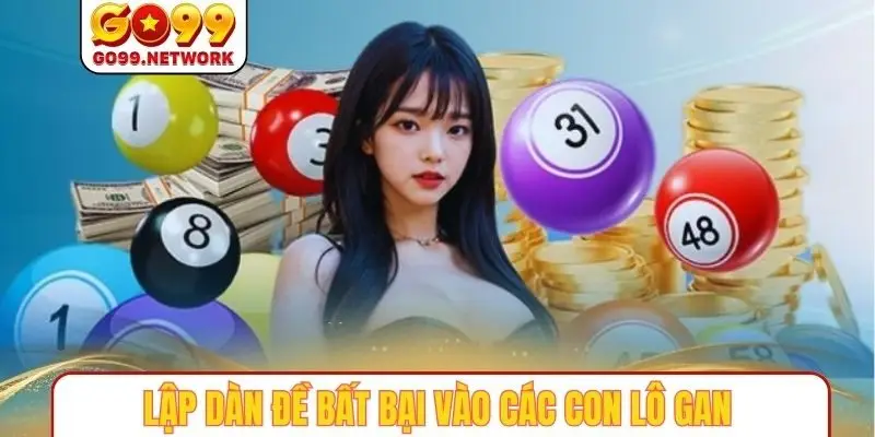 Lập dàn đề bất bại vào các con lô gan
