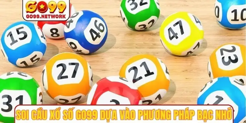 Soi cầu xổ số GO99 dựa vào phương pháp bạc nhớ
