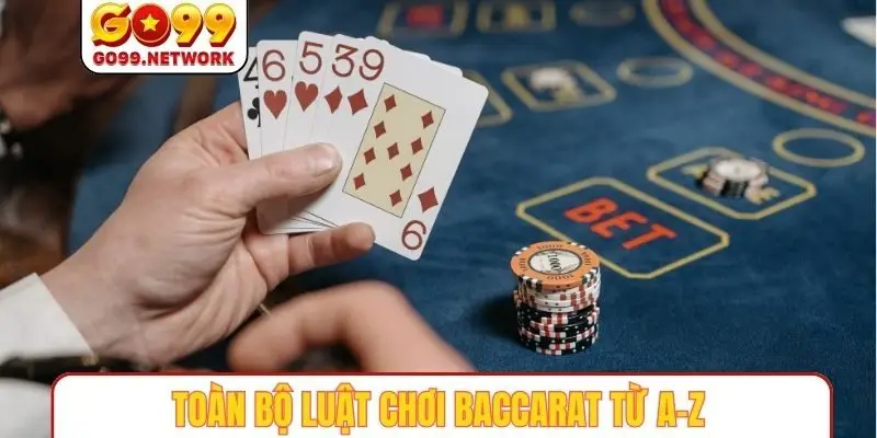 Toàn bộ luật chơi Baccarat từ A-Z