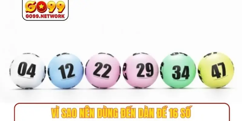 Vì sao nên dùng đến dàn đề 16 số